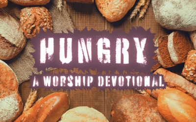 Hungry: Worship Devotional