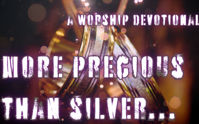 More Precious: A Worship Devotional