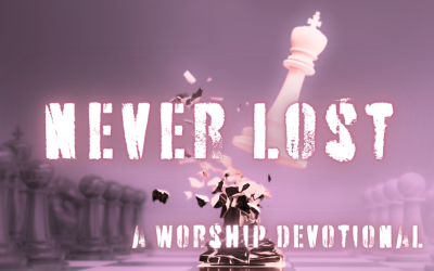 Never Lost: Worship Devotional