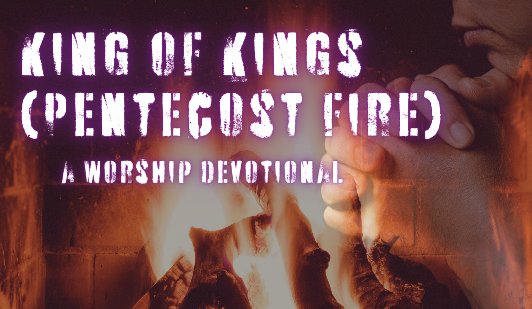 King of Kings: Pentecost Fire