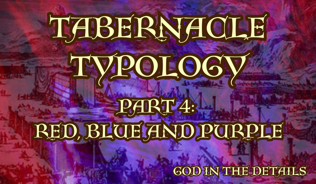 Tabernacle Typology 4: Red, Blue and Purple