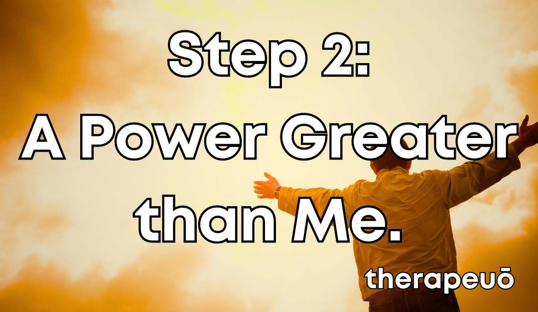 Understanding Step 2: A Power Greater Than Me