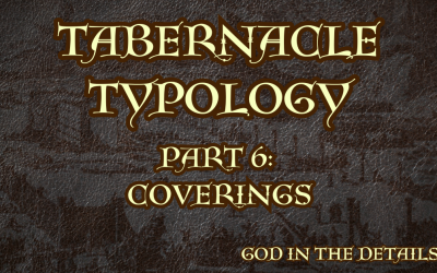 Tabernacle Typology Part 6: Coverings