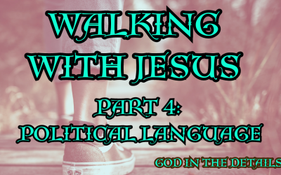 Walking With Jesus Part 4: Political Language (Mark 1:14-15)