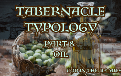 Tabernacle Typology 8: Oil