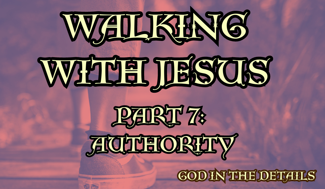 Walking With Jesus Part 6: Authority (Mark 1:21-28)