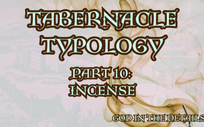 Tabernacle Typology 10: Incense